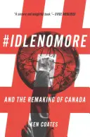 #Idlenomore: Y la reconstrucción de Canadá - #Idlenomore: And the Remaking of Canada