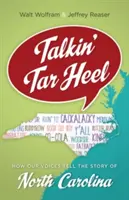 Talkin' Tar Heel: Cómo nuestras voces cuentan la historia de Carolina del Norte - Talkin' Tar Heel: How Our Voices Tell the Story of North Carolina