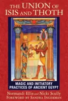 La Unión de Isis y Thoth: Magia y prácticas iniciáticas del Antiguo Egipto - The Union of Isis and Thoth: Magic and Initiatory Practices of Ancient Egypt