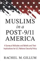 Muslims in a Post-9/11 America: Una encuesta sobre actitudes y creencias y sus implicaciones para la política de seguridad nacional de EE.UU. - Muslims in a Post-9/11 America: A Survey of Attitudes and Beliefs and Their Implications for U.S. National Security Policy