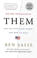 Ellos: Por qué nos odiamos y cómo curarnos - Them: Why We Hate Each Other--And How to Heal