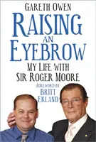 Levantando una ceja: Mi vida con Sir Roger Moore - Raising an Eyebrow: My Life with Sir Roger Moore