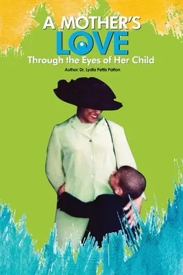 El amor de una madre...: A través de los ojos de su hijo - A Mother's Love...: Through the Eyes of Her Child