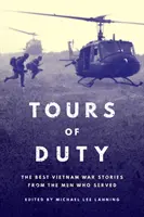 Tours of Duty: Las mejores historias de los hombres que sirvieron en la guerra de Vietnam - Tours of Duty: The Best Vietnam War Stories from the Men Who Served