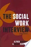 La entrevista en el trabajo social: Quinta edición - The Social Work Interview: Fifth Edition