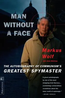 El hombre sin rostro: La autobiografía del mayor espía del comunismo - Man Without a Face: The Autobiography of Communism's Greatest Spymaster