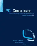 Cumplimiento de PCI: Comprender e implementar el cumplimiento efectivo de la norma de seguridad de datos PCI - PCI Compliance: Understand and Implement Effective PCI Data Security Standard Compliance