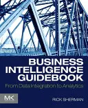 Guía de Business Intelligence: De la integración de datos a la analítica - Business Intelligence Guidebook: From Data Integration to Analytics