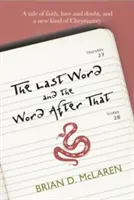 La última palabra y la palabra que sigue - Una historia de fe, duda y un nuevo tipo de cristianismo - Last Word and the Word After That - A Tale of Faith, Doubt and a New Kind of Christianity