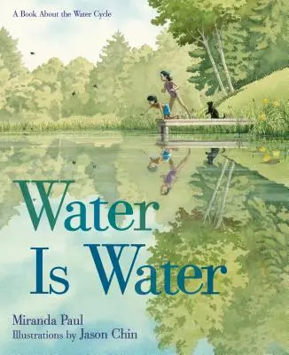 El agua es el agua: Un libro sobre el ciclo del agua - Water Is Water: A Book about the Water Cycle