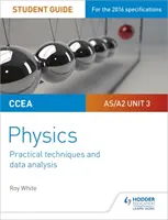 CCEA AS/A2 Unit 3 Physics Student Guide: Técnicas prácticas y análisis de datos - CCEA AS/A2 Unit 3 Physics Student Guide: Practical Techniques and Data Analysis