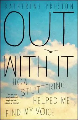 Fuera con ella: Cómo la tartamudez me ayudó a encontrar mi voz - Out with It: How Stuttering Helped Me Find My Voice