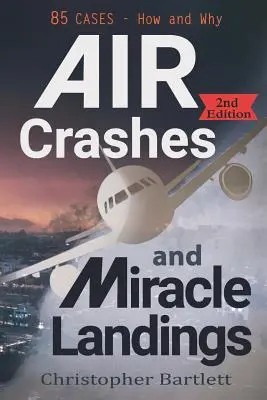 Accidentes aéreos y aterrizajes milagrosos: 85 CASOS - Cómo y por qué - Air Crashes and Miracle Landings: 85 CASES - How and Why