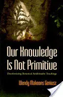 Nuestro conocimiento no es primitivo: Descolonizando las Enseñanzas Botánicas Anishinaabe - Our Knowledge Is Not Primitive: Decolonizing Botanical Anishinaabe Teachings