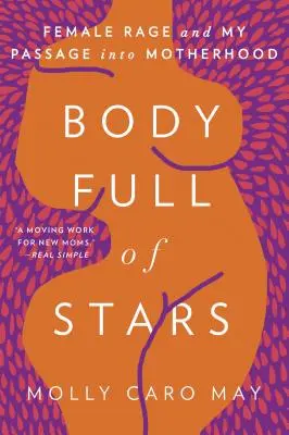 Cuerpo lleno de estrellas: La rabia femenina y mi paso a la maternidad - Body Full of Stars: Female Rage and My Passage Into Motherhood