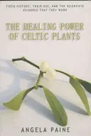 El poder curativo de las plantas celtas - The Healing Power of Celtic Plants