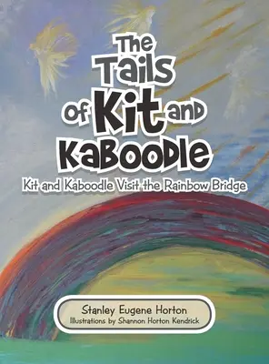 Las colas de Kit y Kaboodle: Kit y Kaboodle visitan el puente del arco iris - The Tails of Kit and Kaboodle: Kit and Kaboodle Visit the Rainbow Bridge