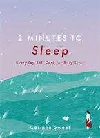 2 minutos para dormir - Autocuidado diario para vidas ajetreadas - 2 Minutes to Sleep - Everyday Self-Care for Busy Lives