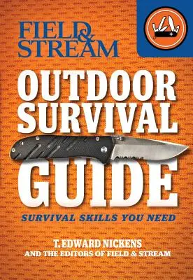 Field & Stream Outdoor Survival Guide: Las técnicas de supervivencia que necesitas - Field & Stream Outdoor Survival Guide: Survival Skills You Need