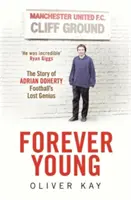 Forever Young - La historia de Adrian Doherty, el genio perdido del fútbol - Forever Young - The Story of Adrian Doherty, Football's Lost Genius