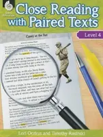 Close Reading with Paired Texts Nivel 4: Lecciones atractivas para mejorar la comprensión - Close Reading with Paired Texts Level 4: Engaging Lessons to Improve Comprehension