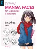 Dibuja Caras Manga para Personajes Expresivos: Aprende a dibujar más de 900 caras - Draw Manga Faces for Expressive Characters: Learn to Draw More Than 900 Faces