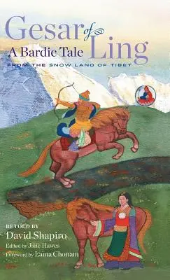 César de Ling: Un cuento bárdico del Tíbet nevado - Gesar of Ling: A Bardic Tale from the Snow Land of Tibet