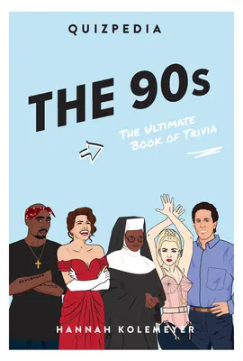 Quizpedia de los 90: El libro definitivo de trivialidades - The 90s Quizpedia: The Ultimate Book of Trivia