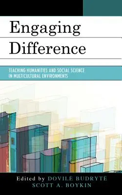 Enfrentarse a la diferencia: La enseñanza de las humanidades y las ciencias sociales en entornos multiculturales - Engaging Difference: Teaching Humanities and Social Science in Multicultural Environments