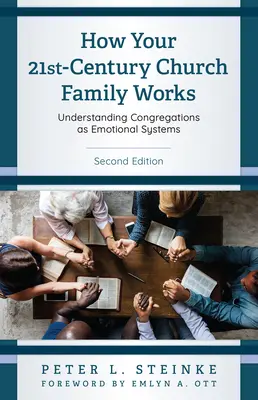 Cómo funciona la familia de su iglesia del siglo XXI: Entender las congregaciones como sistemas emocionales, segunda edición - How Your 21st-Century Church Family Works: Understanding Congregations as Emotional Systems, Second Edition