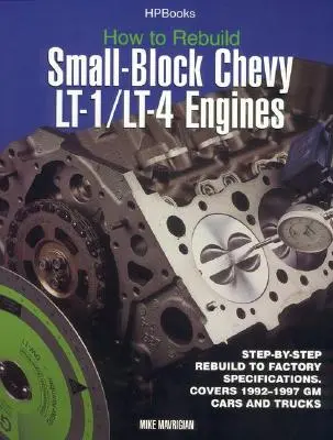 Cómo Reconstruir Motores Chevy Lt-1/Lt-4 de Bloque Pequeño: Reconstrucción Paso a Paso según las Especificaciones de Fábrica - How to Rebuild Small-Block Chevy Lt-1/Lt-4 Engines: Step-By-Step Rebuild to Factory Specifications