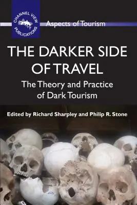 El lado más oscuro de los viajes: Teoría y práctica del turismo oscuro - The Darker Side of Travel: The Theory and Practice of Dark Tourism