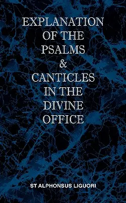 Explicación de los Salmos y Cánticos en el Oficio Divino - Explanation of the Psalms & Canticles in the Divine Office