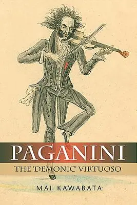 Paganini: El virtuoso «demoníaco - Paganini: The 'Demonic' Virtuoso