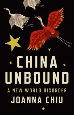 China Unbound: Un nuevo desorden mundial - China Unbound: A New World Disorder