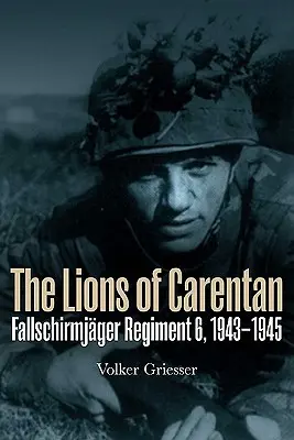 Los leones de Carentan: Fallschirmjager Regiment 6, 1943-1945 - The Lions of Carentan: Fallschirmjager Regiment 6, 1943-1945