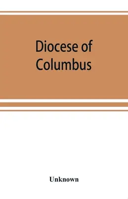 Diócesis de Columbus: historia de cincuenta años, 1868-1918 - Diocese of Columbus: the history of fifty years, 1868-1918