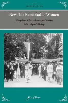 Mujeres notables de Nevada: Hijas, esposas, hermanas y madres que marcaron la historia, 2ª edición - Nevada's Remarkable Women: Daughters, Wives, Sisters, and Mothers Who Shaped History, 2nd Edition