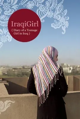 Iraqigirl: Diario de una adolescente en Iraq - Iraqigirl: Diary of a Teenage Girl in Iraq