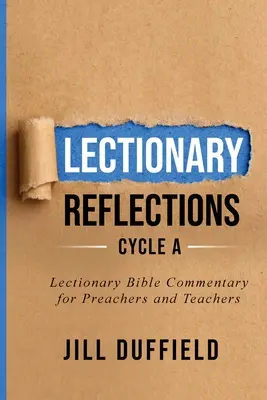 Reflexiones del Leccionario Ciclo A: Comentario bíblico del Leccionario para predicadores y profesores - Lectionary Reflections Cycle A: Lectionary Bible Commentary for Preachers and Teachers