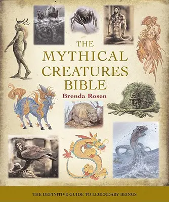 La Biblia de las Criaturas Míticas, 14: La guía definitiva de los seres legendarios - The Mythical Creatures Bible, 14: The Definitive Guide to Legendary Beings