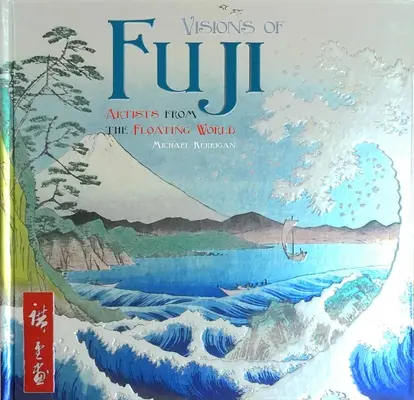 Visiones del Fuji: Artistas del mundo flotante - Visions of Fuji: Artists from the Floating World