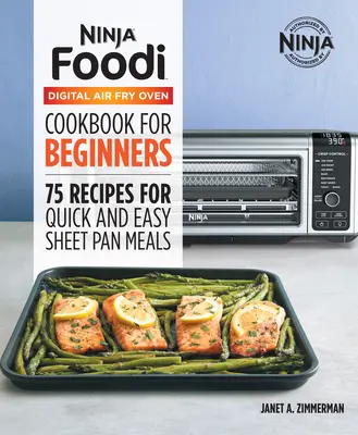 El libro de cocina oficial del horno de aire Ninja Foodi: 75 recetas para comidas rápidas y fáciles en sartén - The Official Ninja Foodi Digital Air Fry Oven Cookbook: 75 Recipes for Quick and Easy Sheet Pan Meals