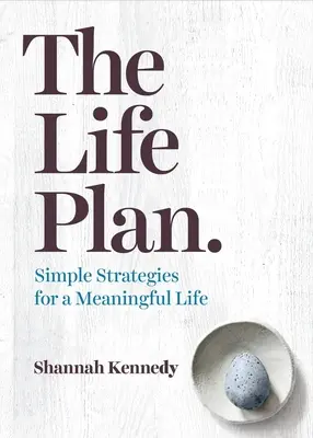 El plan de vida: Estrategias sencillas para una vida plena - The Life Plan: Simple Strategies for a Meaningful Life