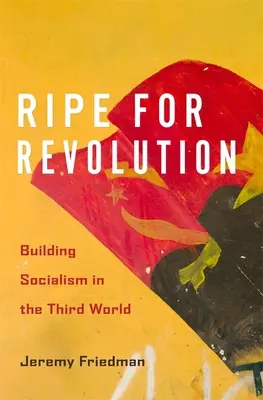 Maduros para la revolución: La construcción del socialismo en el Tercer Mundo - Ripe for Revolution: Building Socialism in the Third World
