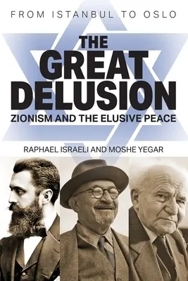 El gran engaño: El sionismo y la paz esquiva - The Great Delusion: Zionism and the Elusive Peace