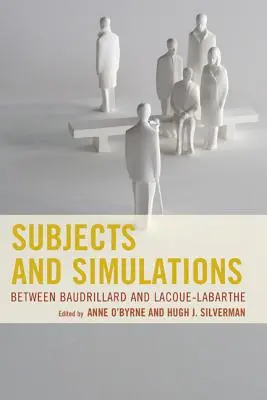 Sujetos y simulacros: Entre Baudrillard y Lacoue-Labarthe - Subjects and Simulations: Between Baudrillard and Lacoue-Labarthe