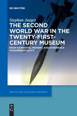 La Segunda Guerra Mundial en el museo del siglo XXI - The Second World War in the Twenty-First-Century Museum