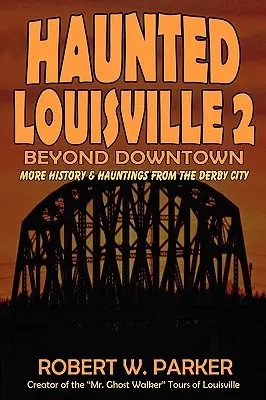 Haunted Louisville 2: Más allá del centro de la ciudad - Haunted Louisville 2: Beyond Downtown