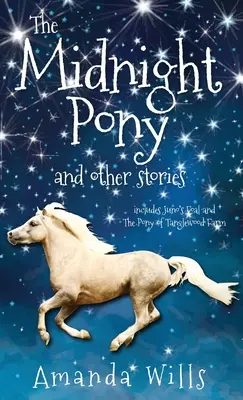 El poni de medianoche y otras historias: Incluye El potro de Juno y El poni de la granja Tanglewood - The Midnight Pony and other stories: Includes Juno's Foal and The Pony of Tanglewood Farm